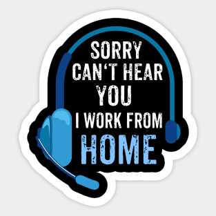 Sorry, can't hear you - I work from home Sticker